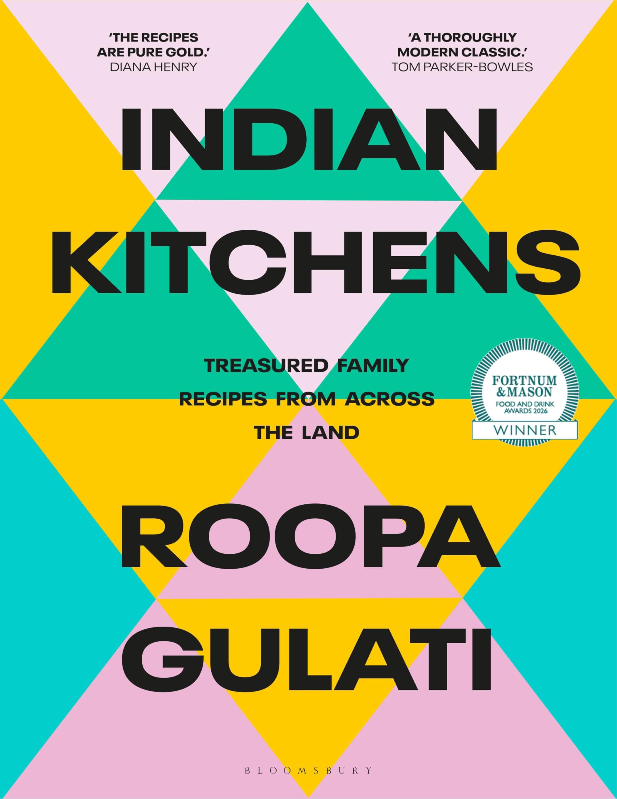 Indian Kitchens: The multi-award winning cookbook of treasured family recipes from across the land