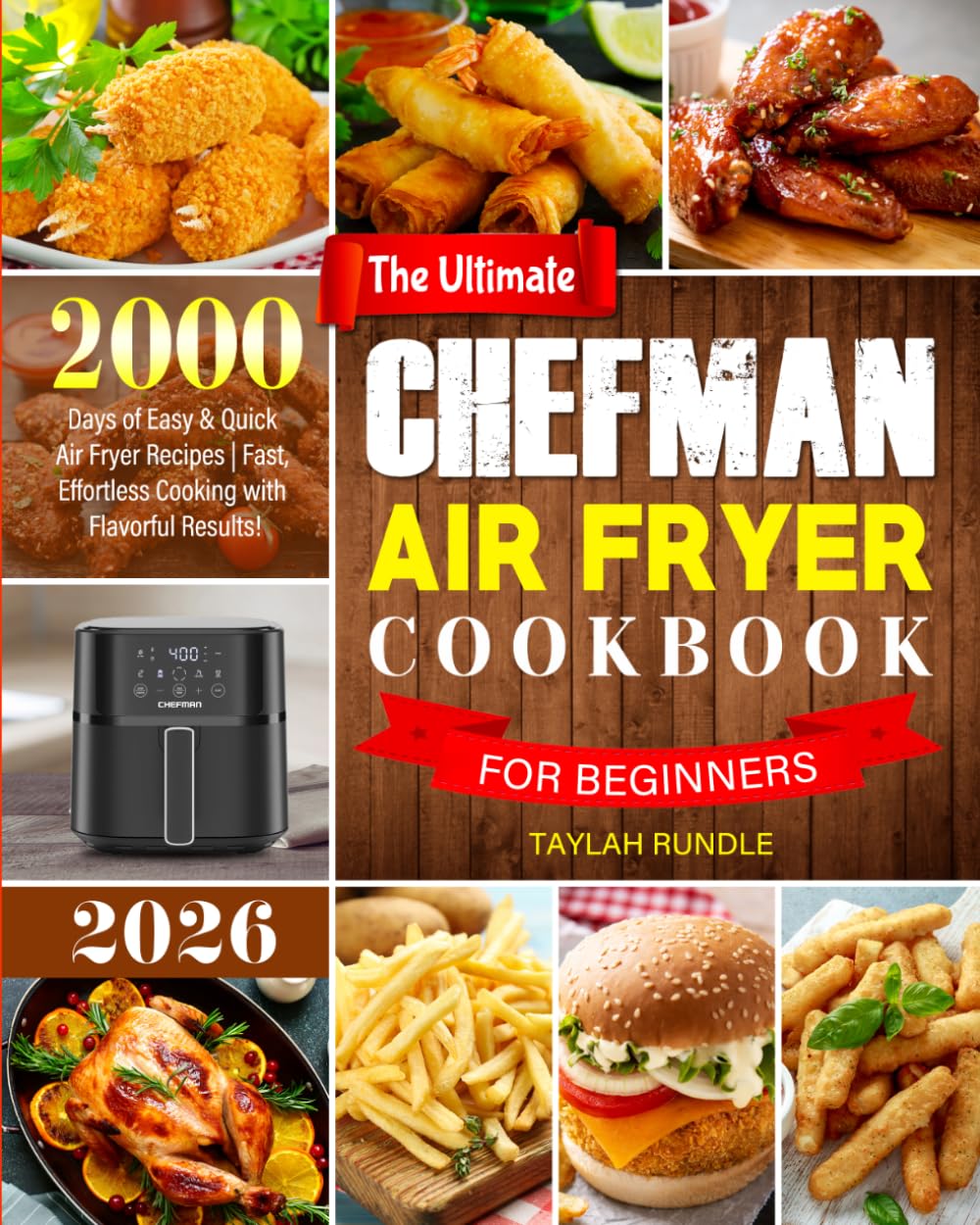 The Ultimate Chefman Air Fryer Cookbook for Beginners: 2000 Days of Easy & Quick Air Fryer Recipes | Fast, Effortless Cooking with Flavorful Results!