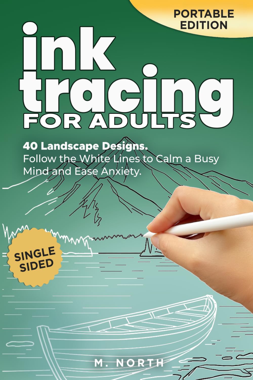 Ink Tracing for Adults: 40 landscape designs. Follow the White Lines to Calm a Busy Mind and Ease Anxiety. (Ink Tracing for Calm Minds)