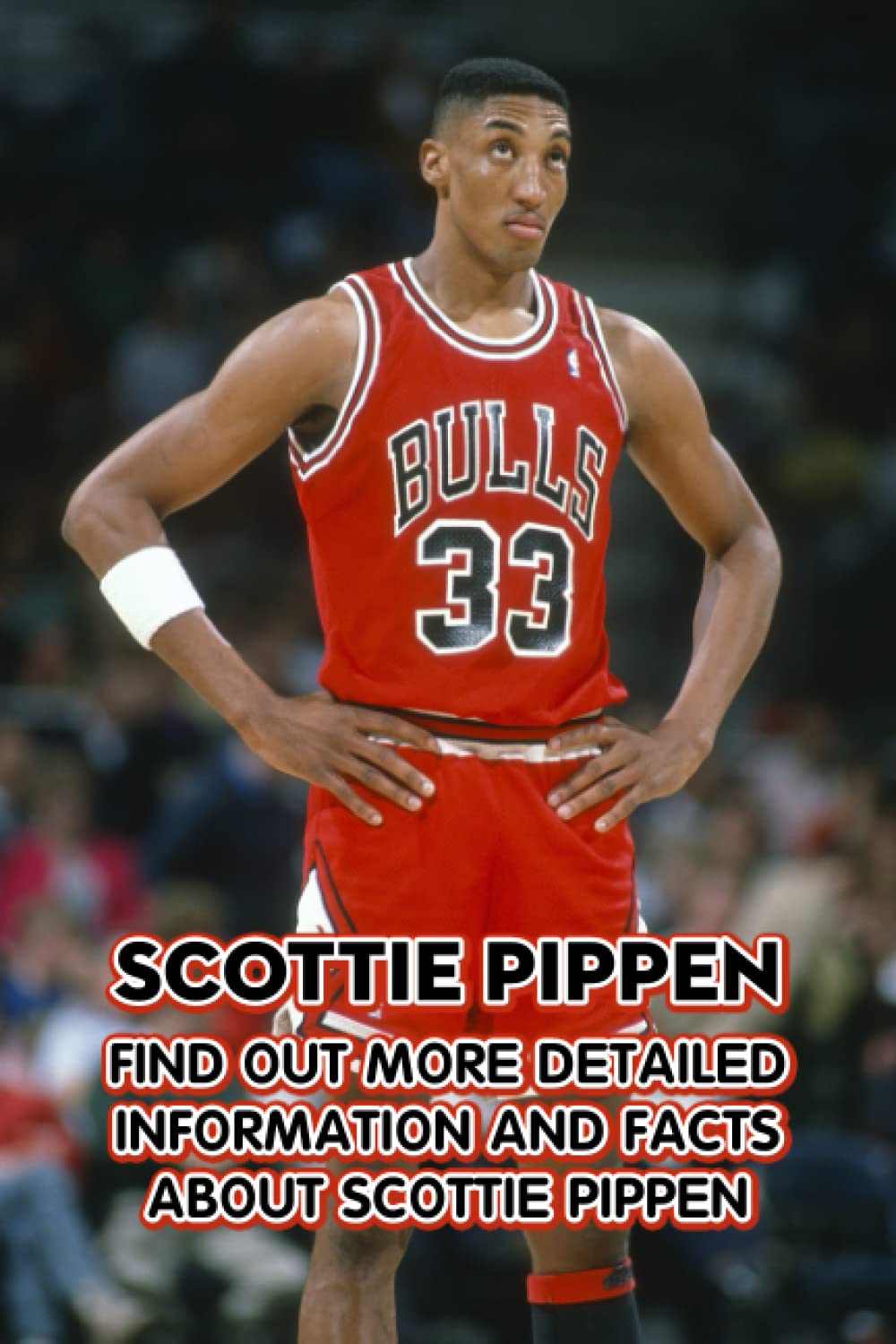 Scottie Pippen: Find Out More Detailed Information And Facts About Scottie Pippen