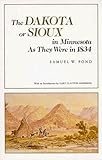 The Dakota or Sioux in Minnesota as They Were in 1834 (Borealis Books)
