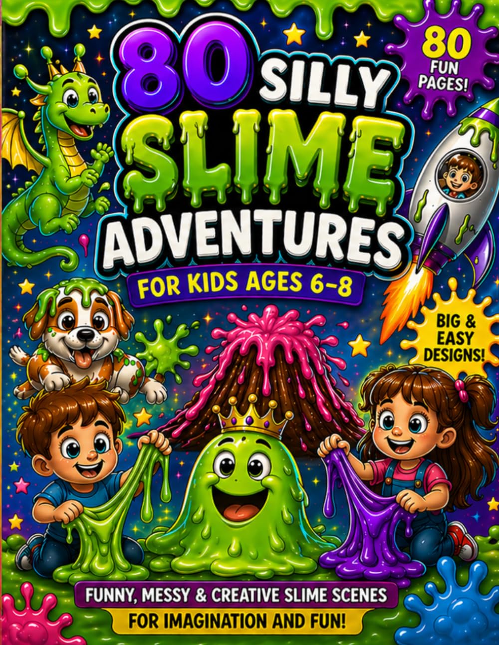 80 Silly Slime Adventures for Kids Ages 6–8: Big Bold and Easy Coloring Pages with Funny Messy and Creative Slime Scenes for Imagination and Fun