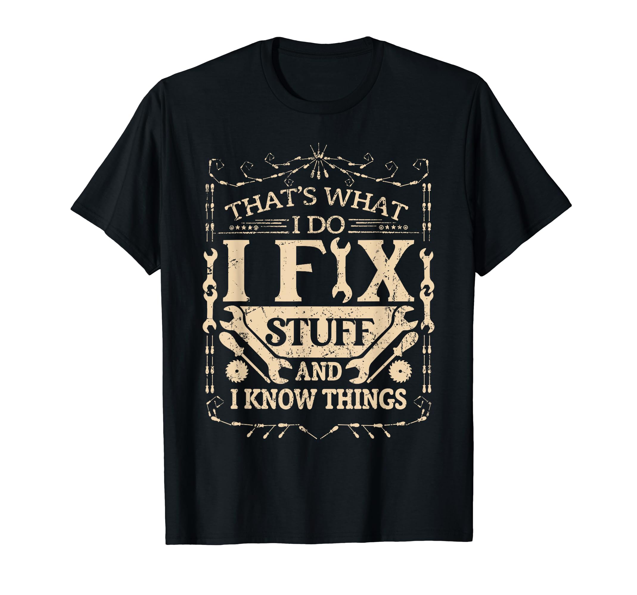 That's What I Do I Fix Stuff And Know Things Funny Dad Jokes T-ShirtOEKO-TEX STANDARD 100