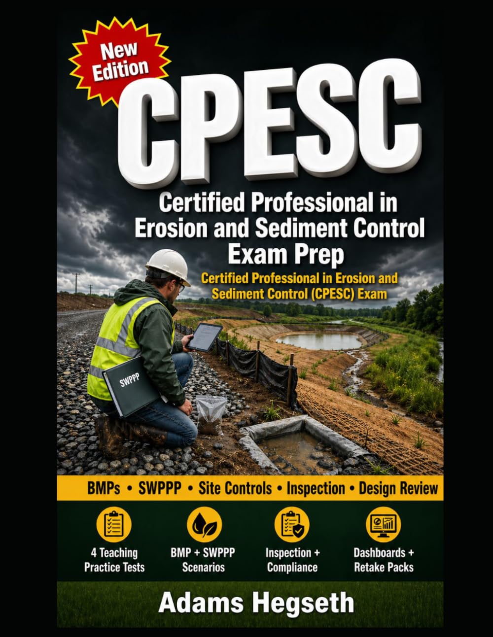 CPESC Certified Professional in Erosion and Sediment Control Exam Prep: Erosion Control, Sediment Control, SWPPP, BMP, Inspection, Design Review, and Compliance Practice Tests