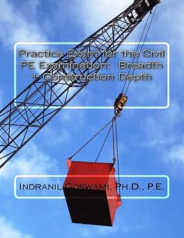 Practice Exam for the Civil PE Exam BREADTH + CONSTRUCTION DEPTH Sample Exams for the Civil PE Exam