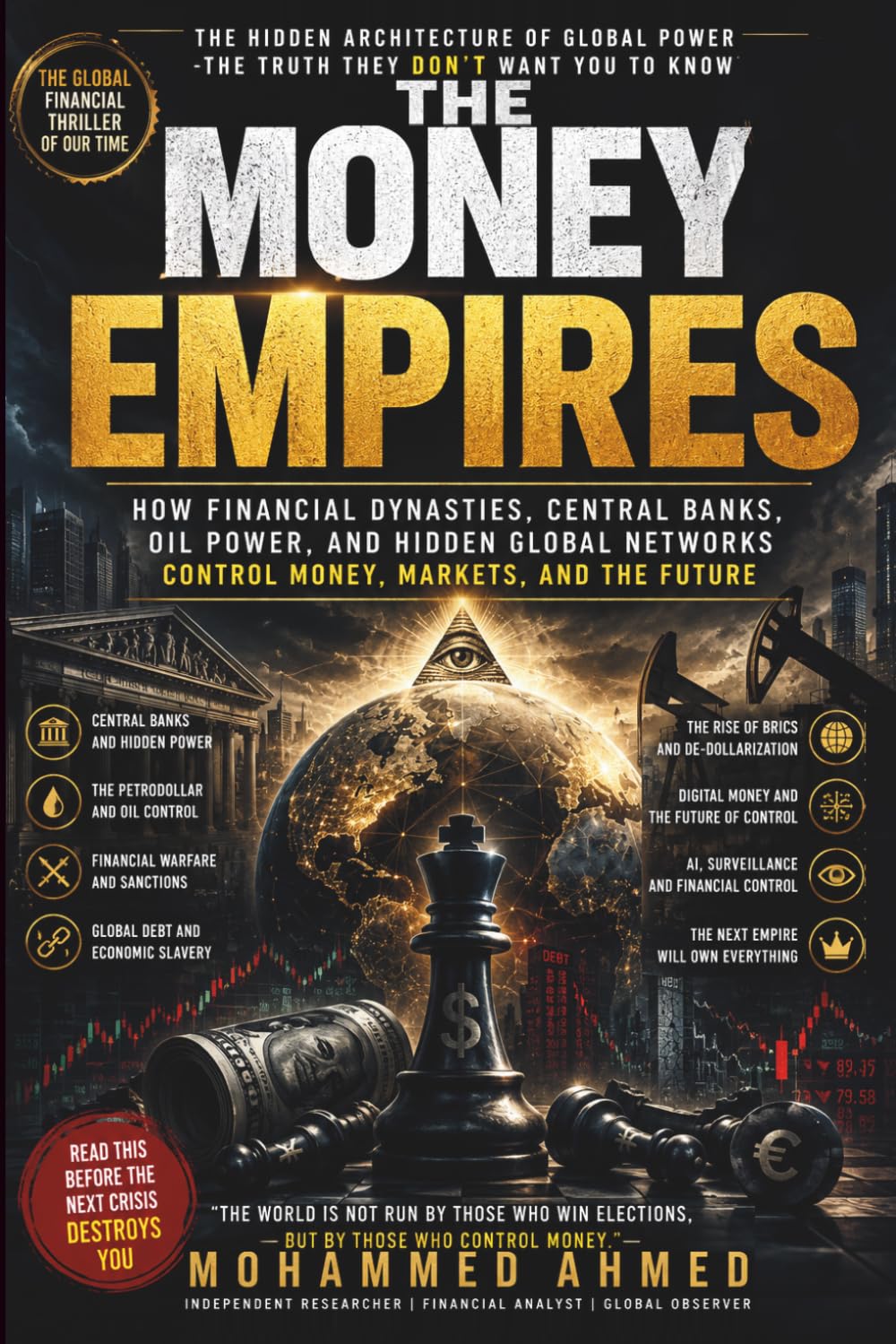 THE MONEY EMPIRES: How Financial Dynasties, Central Banks, Oil Power, AI, and Hidden Global Networks Control Money, Markets, and the Future: 22 (Global Crisis Investing Series)