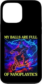 My Balls Are Full Of Nanoplastics Case for iPhone 13 Pro Max