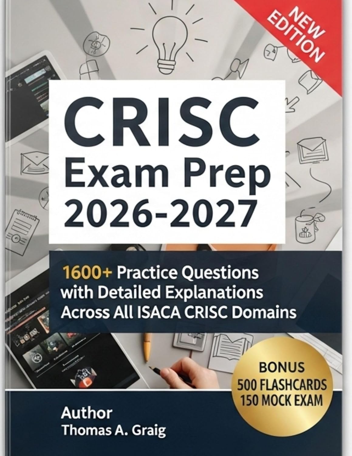 CRISC Exam Prep 2026–2027: 1600+ Practice Questions with Detailed Explanations Across All ISACA CRISC Domains      Kindle Edition
