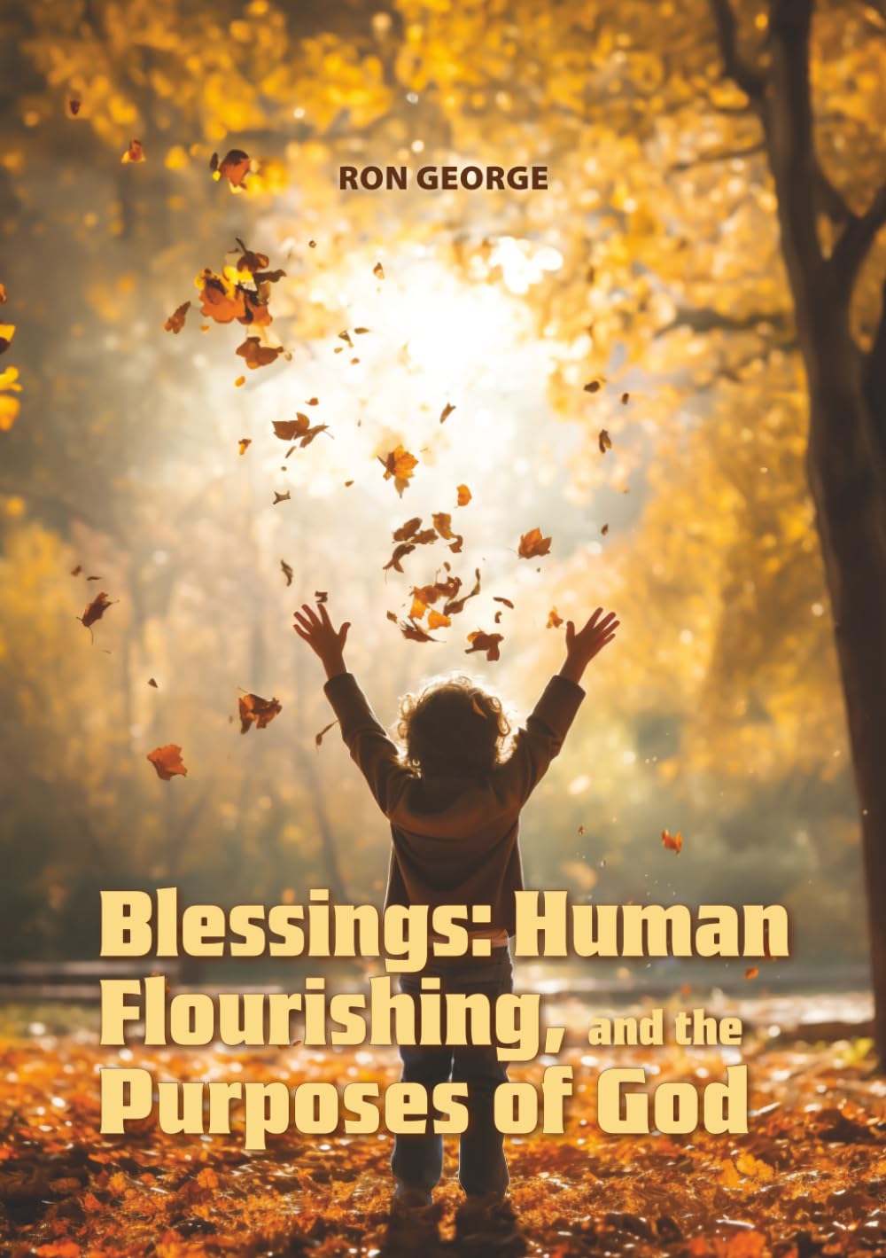 Blessings: Human Flourishing, and the Purposes of God
