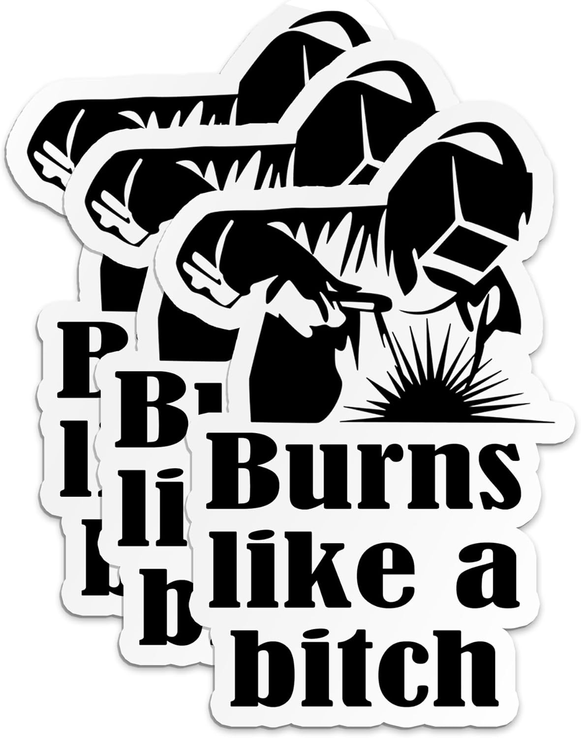Burns Like A B*tch Welders Hard Hat Decal - Funny, Waterproof Vinyl Sticker for Water Bottle, Tumbler, Phone Case, Cars, Laptops - Gifts for Adults & Kids - 6 Inches