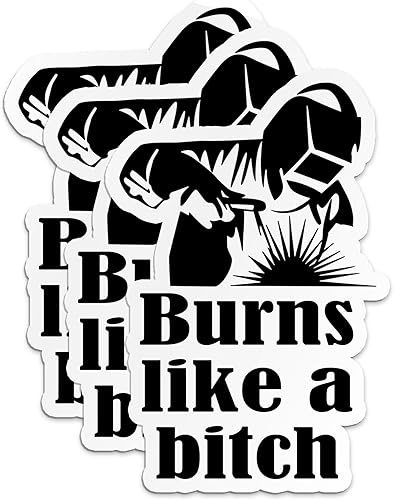 Calcomanías de soldador Burns Like A B*tch para soldador, para casco duro, divertidas calcomanías de vinilo impermeable para botella de agua, vaso,