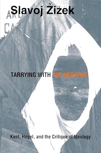 Tarrying with the Negative: Kant, Hegel, and the Critique of Ideology