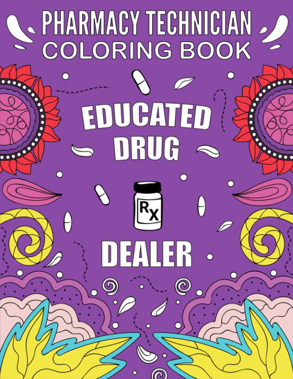 Pharmacy Technician Coloring Book: Funny and Relatable Coloring Book Gift For Pharmacy Tech