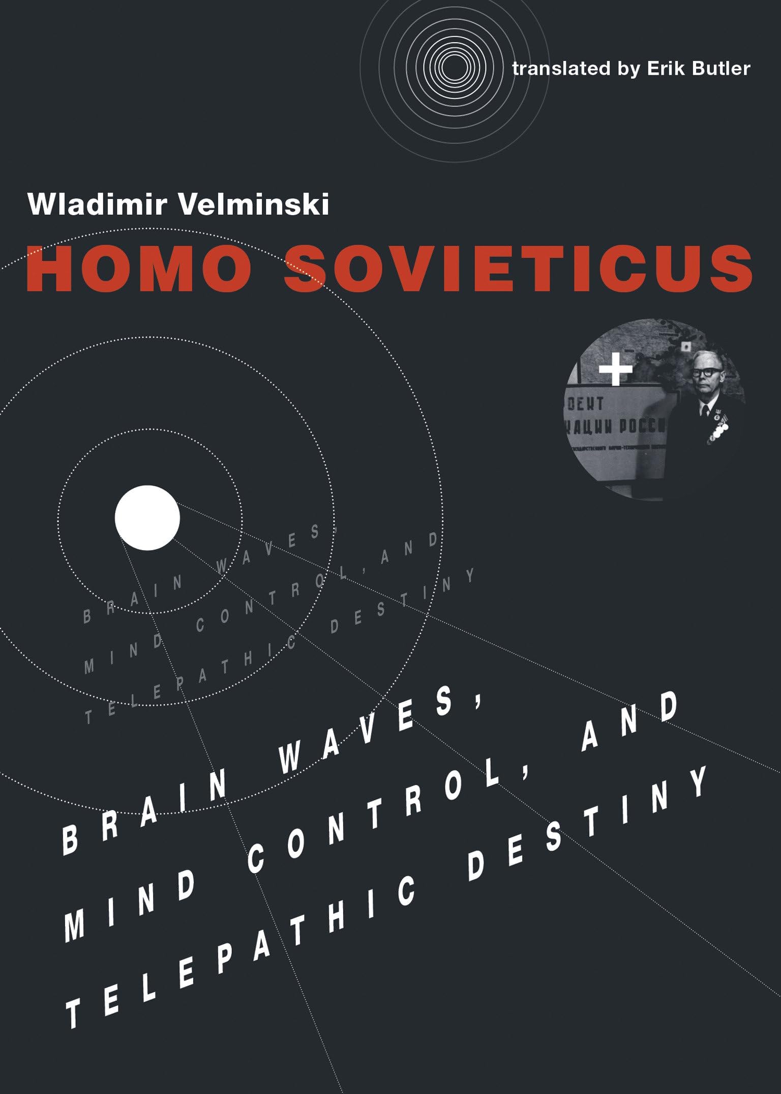 Homo Sovieticus: Brain Waves, Mind Control, and Telepathic Destiny