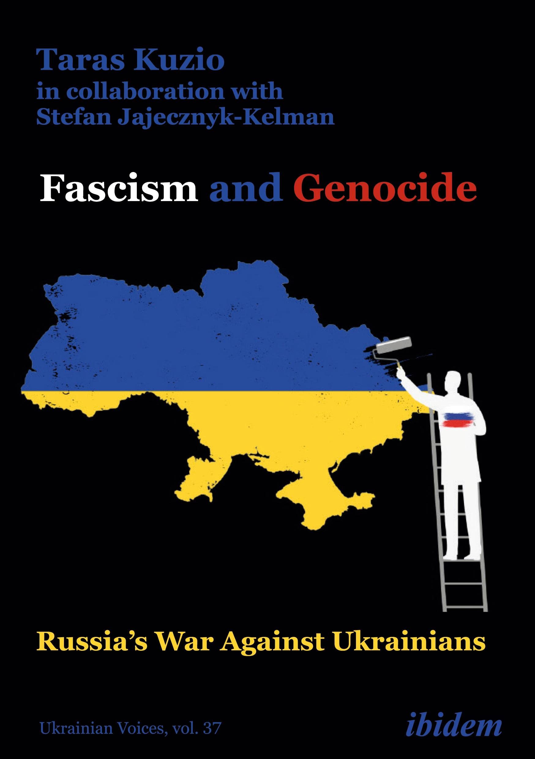 Fascism and Genocide: Russia’s War Against Ukrainians: 37 (Ukrainian Voices)