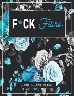 F*ck Fibro: A Pain & Symptom Tracking Journal for Fibromyalgia (Large Edition - 8.5 x 11 and 6 months of tracking)