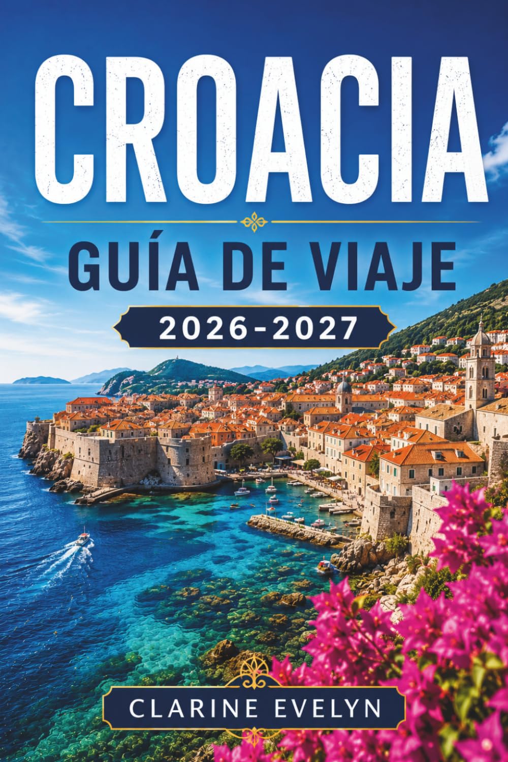 Croacia Guía de viaje 2026-2027: Itinerarios día a día, rutas de ferry, gastronomía local y dónde alojarse en cada región.