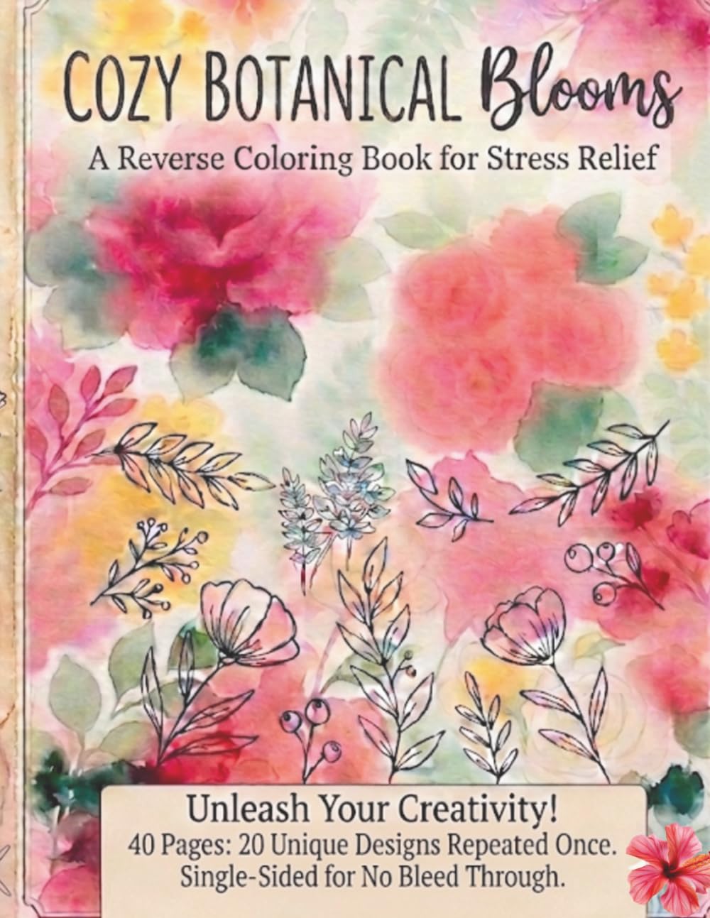 Cozy Botanical Blooms: A Reverse Coloring Book for Stress Relief: 40+ Abstract Watercolor Shapes to Find Your Art through Mindfulness and Creative Tracing