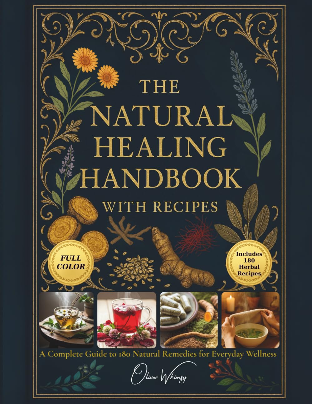 The Natural Healing Handbook with Recipes: 180 Proven Herbal Remedies for Everyday Wellness, Immunity, Digestion, Sleep & Stress Relief