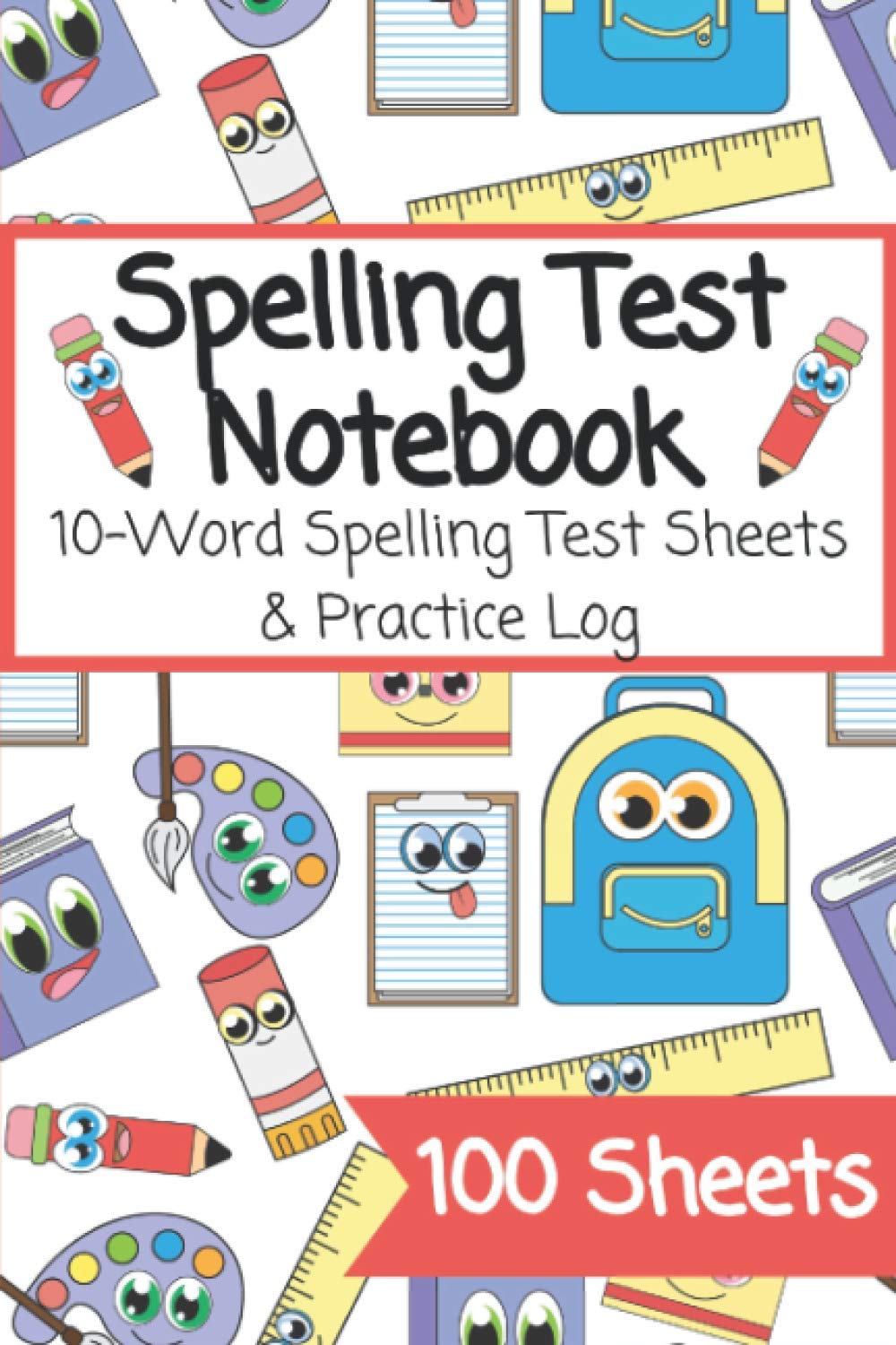 Spelling Test Notebook: 10-Word Spelling Test Sheets & Practice Log | 100 Spelling Practice Sheets
