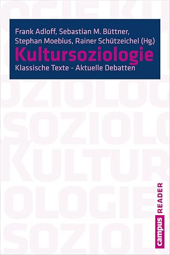 Kultursoziologie: Klassische Texte – Aktuelle Debatten. Ein Reader (Campus Reader)