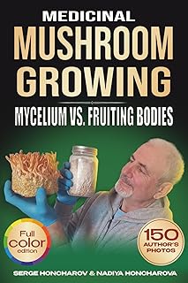 Medicinal Mushroom Growing: Mycelium vs. Fruiting Bodies A Comprehensive Guide to Cultivating Functional Fungi at Home