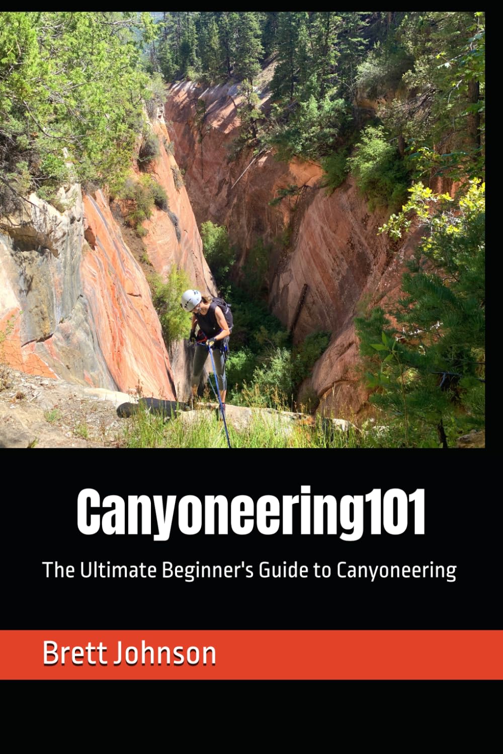 Canyoneering101: The Ultimate Beginner's Guide to Canyoneering