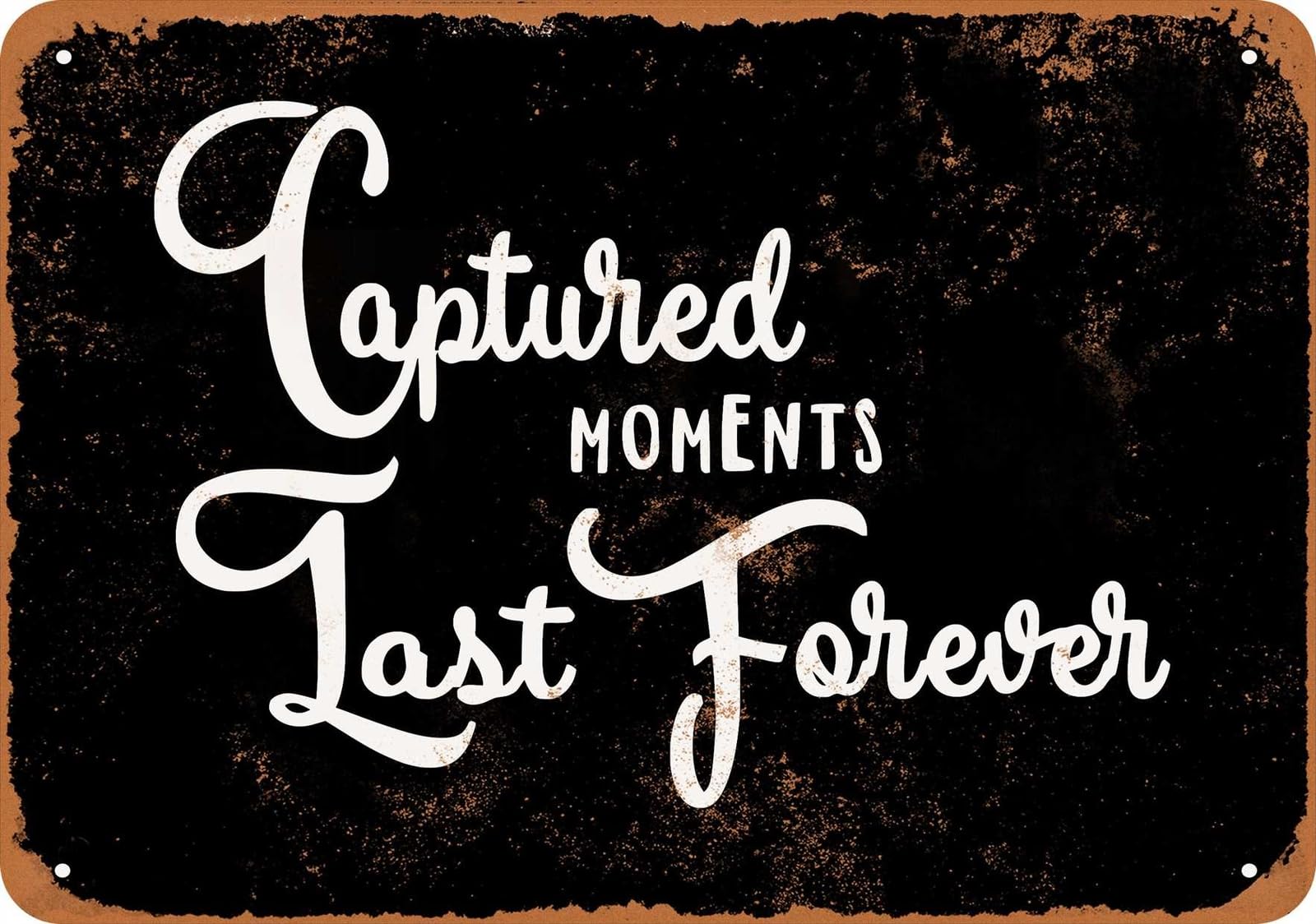 Miaomansenstore Metal Sign - Captured Moments Last Forever (Black) - Vintage Look Home Decor