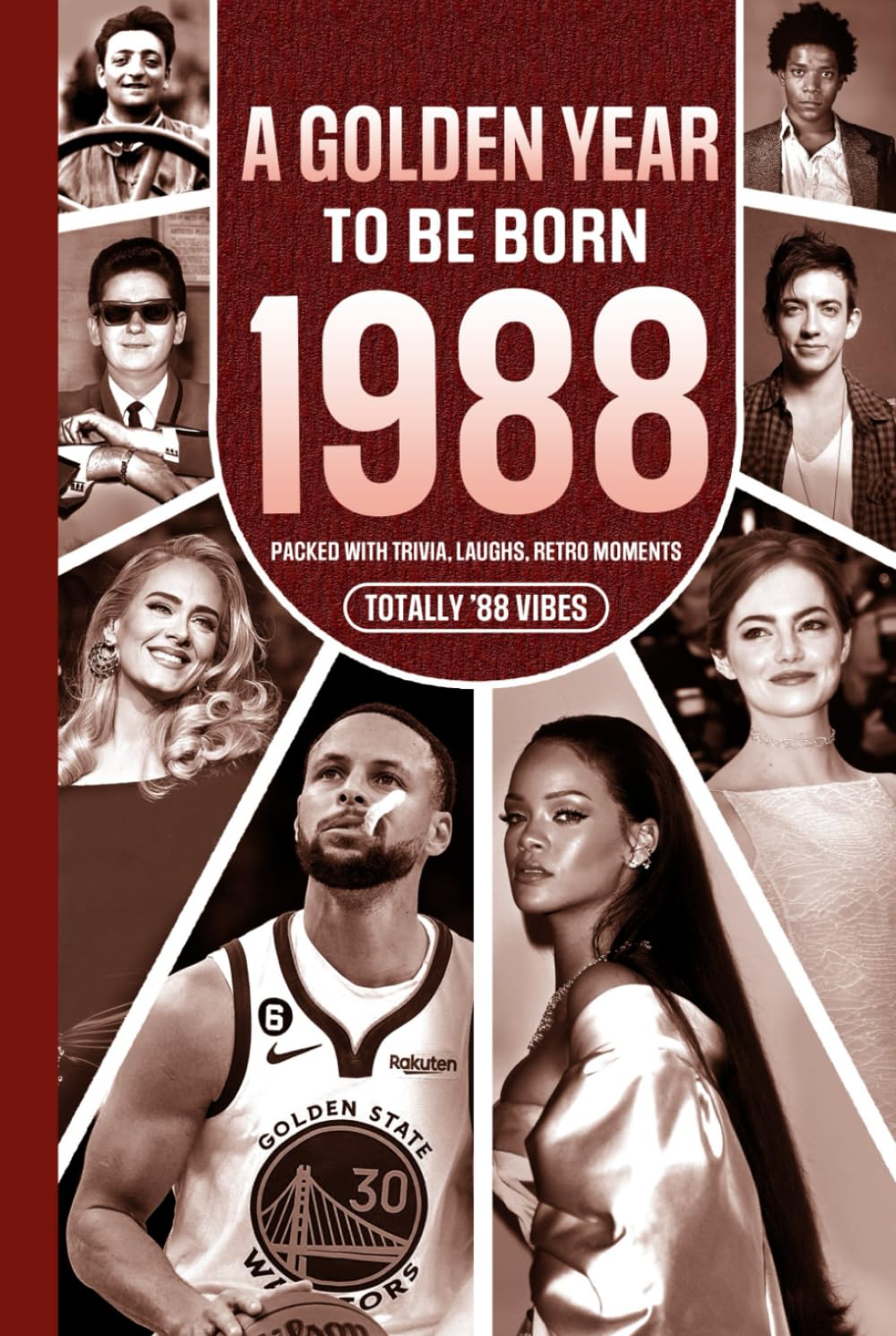 1988 A Golden Year To Be Born: Packed with Trivia, Laughs, Retro Moments & Totally '88 Vibes: UK, US & World News Retold in a Birthday Keepsake for Men, Women, Friends & Loved Ones