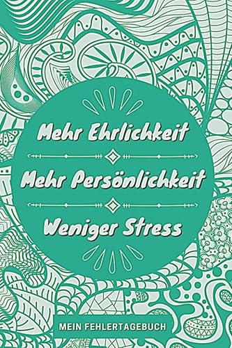 Mehr Ehrlichkeit | Mehr Persönlichkeit | Weniger Stress: Mein Fehlertagebuch für ein glücklicheres Leben