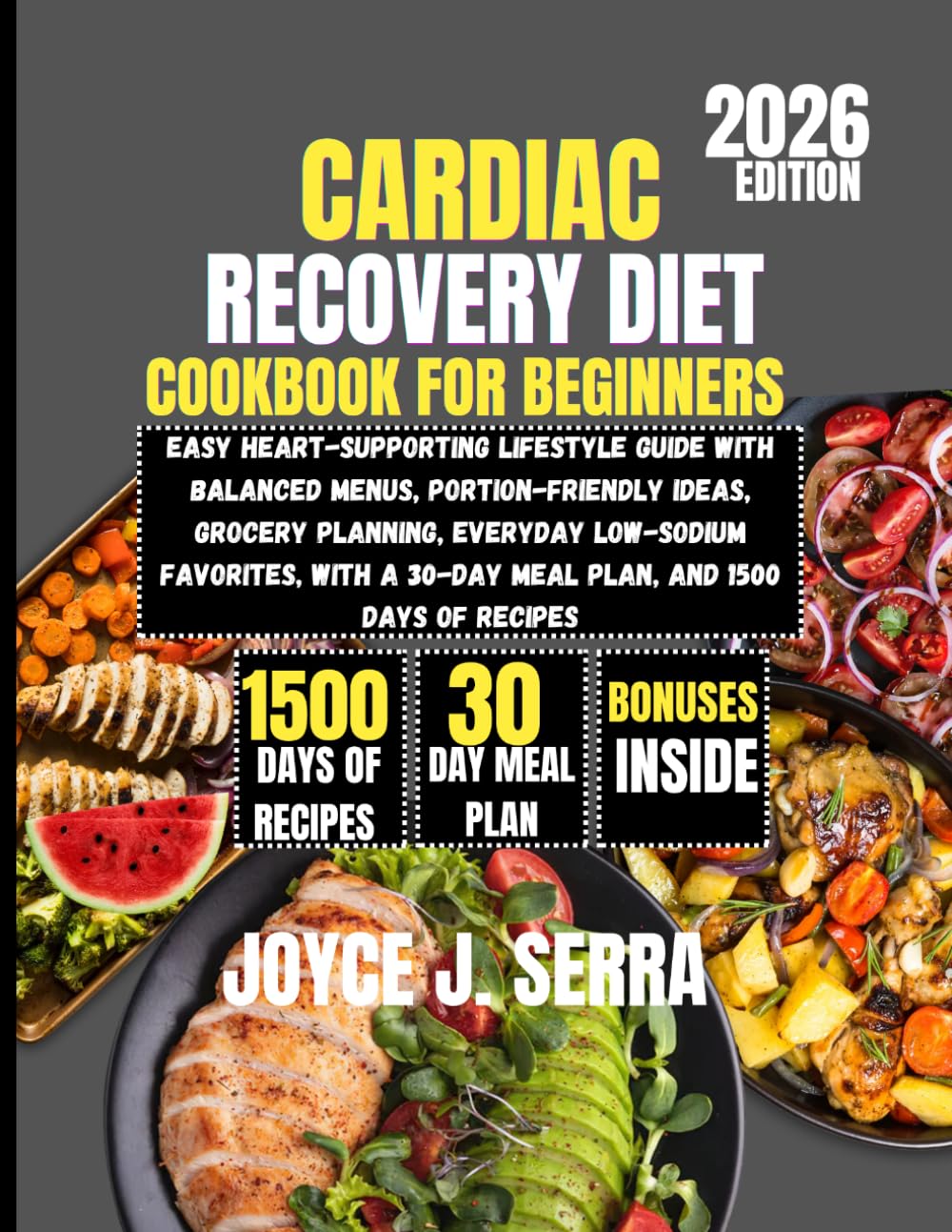 Cardiac Recovery Diet Cookbook for Beginners 2026: Easy Heart-Supporting Lifestyle Guide with Balanced Menus, Portion-Friendly Ideas, Grocery ... (The Joyce J. Serra Kitchen Collection)