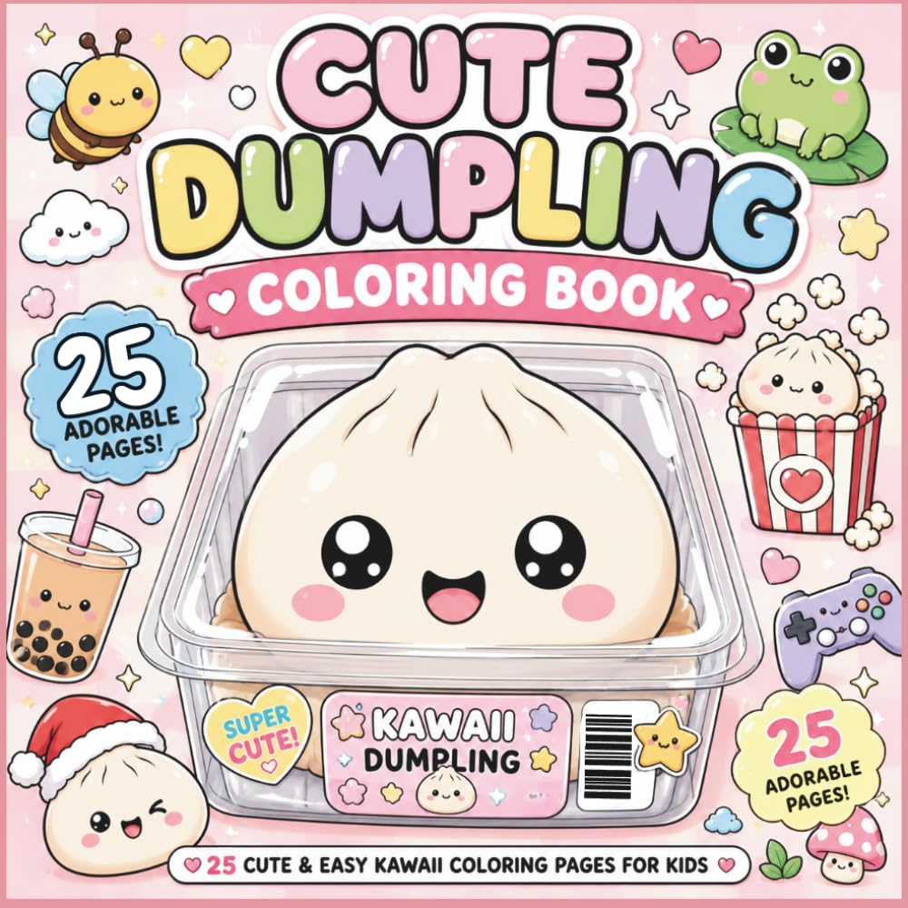 Cute Dumpling Coloring Book: Funny Kawaii Dumplings, Silly Food Characters & Easy Cute Coloring Pages for Kids Ages 4 Plus