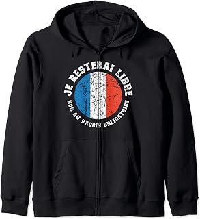 Je Resterai Libre Anti-French Government Vaxx Pass Protest Zip Hoodie