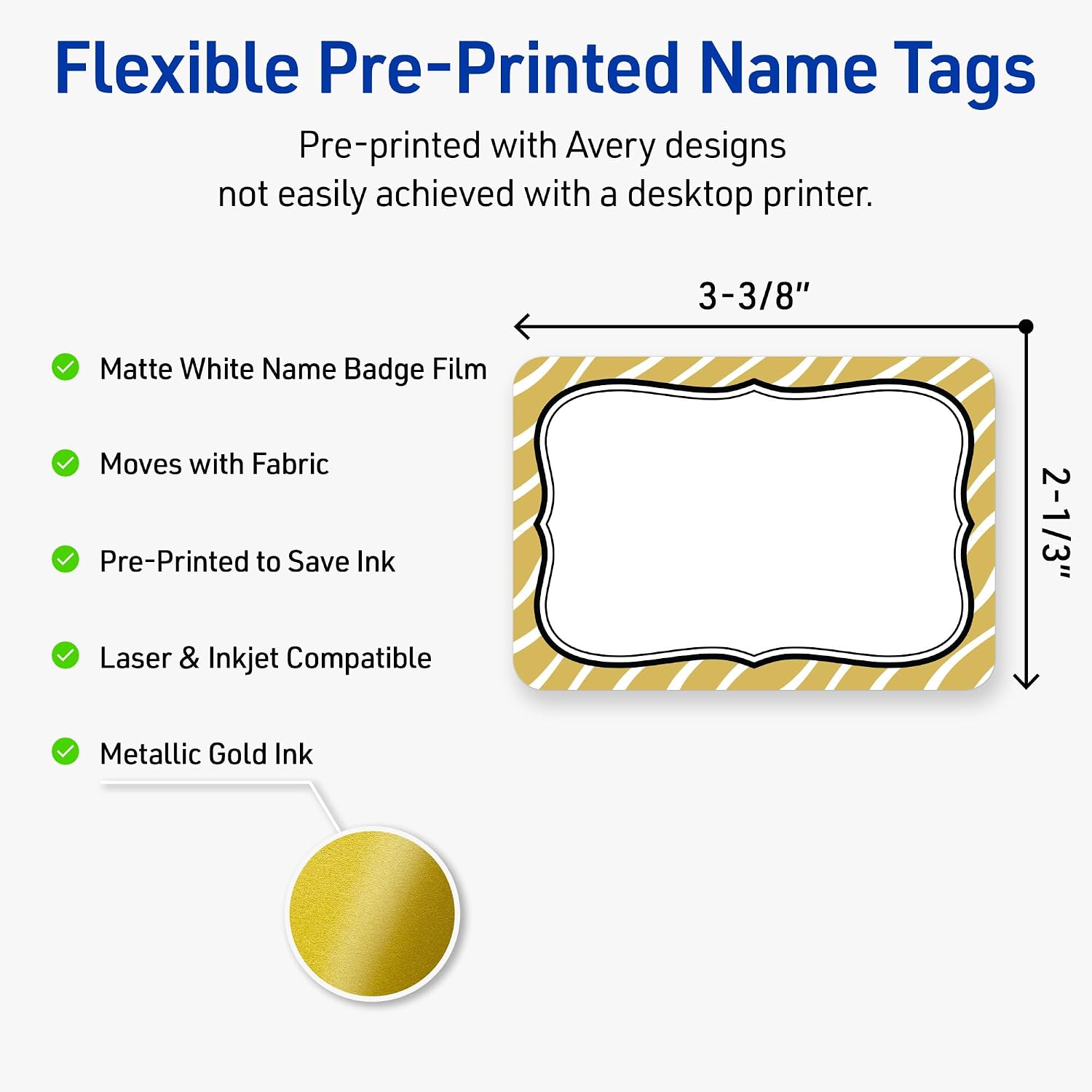 Avery Printable Adhesive Name Tags, 2-1/3" x 3-3/8", Matte White, Pre-Printed Metallic Gold Zebra Pattern Design, Laser & Inkjet Compatible, 160 Total, Great for Branding, Marketing, and Events