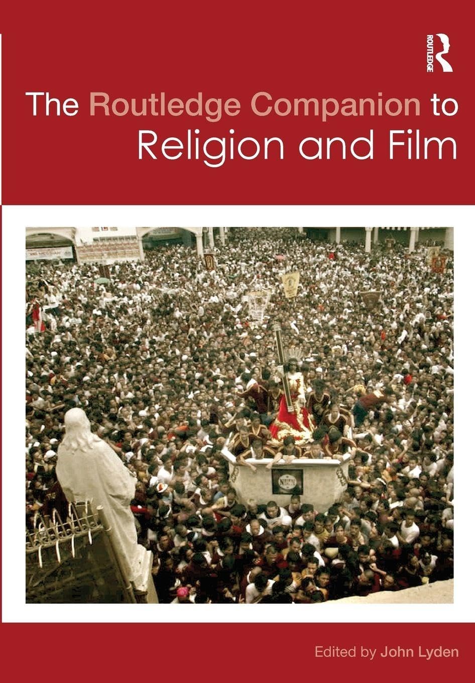 The Routledge Companion to Religion and Film (Routledge Religion