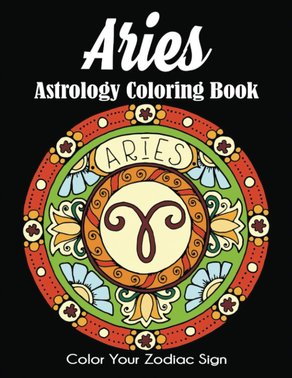 Aries Astrology Coloring Book: Color Your Zodiac Sign