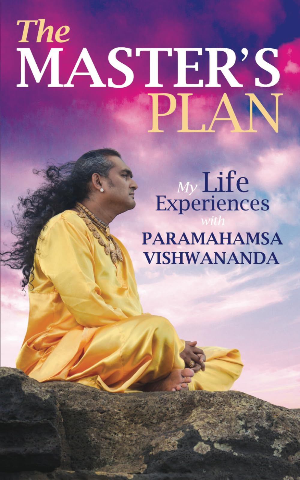 The Master's Plan: My Life Experiences with Paramahamsa Vishwananda
