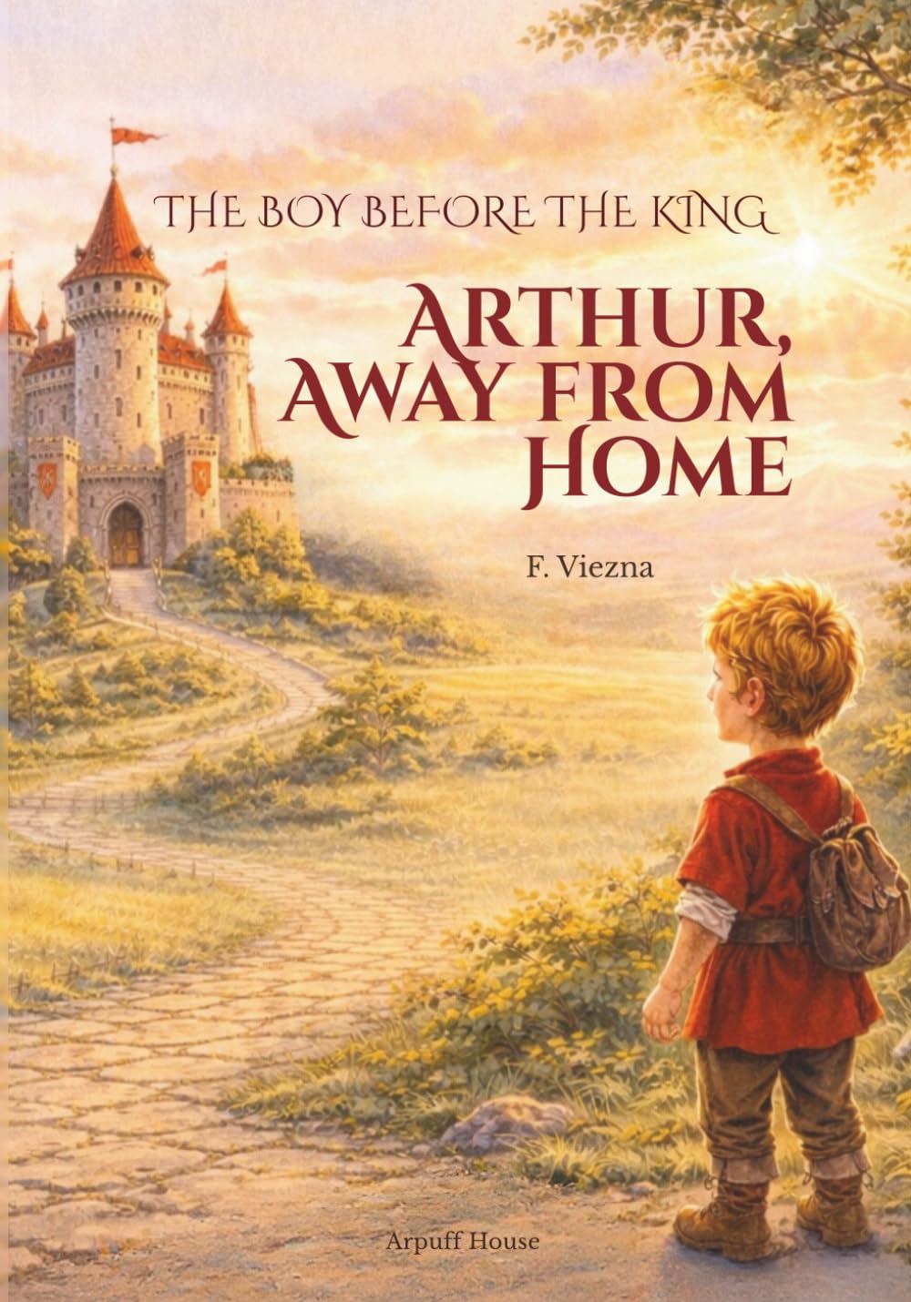 Arthur, Away from Home: The Boy Before the King – Book One