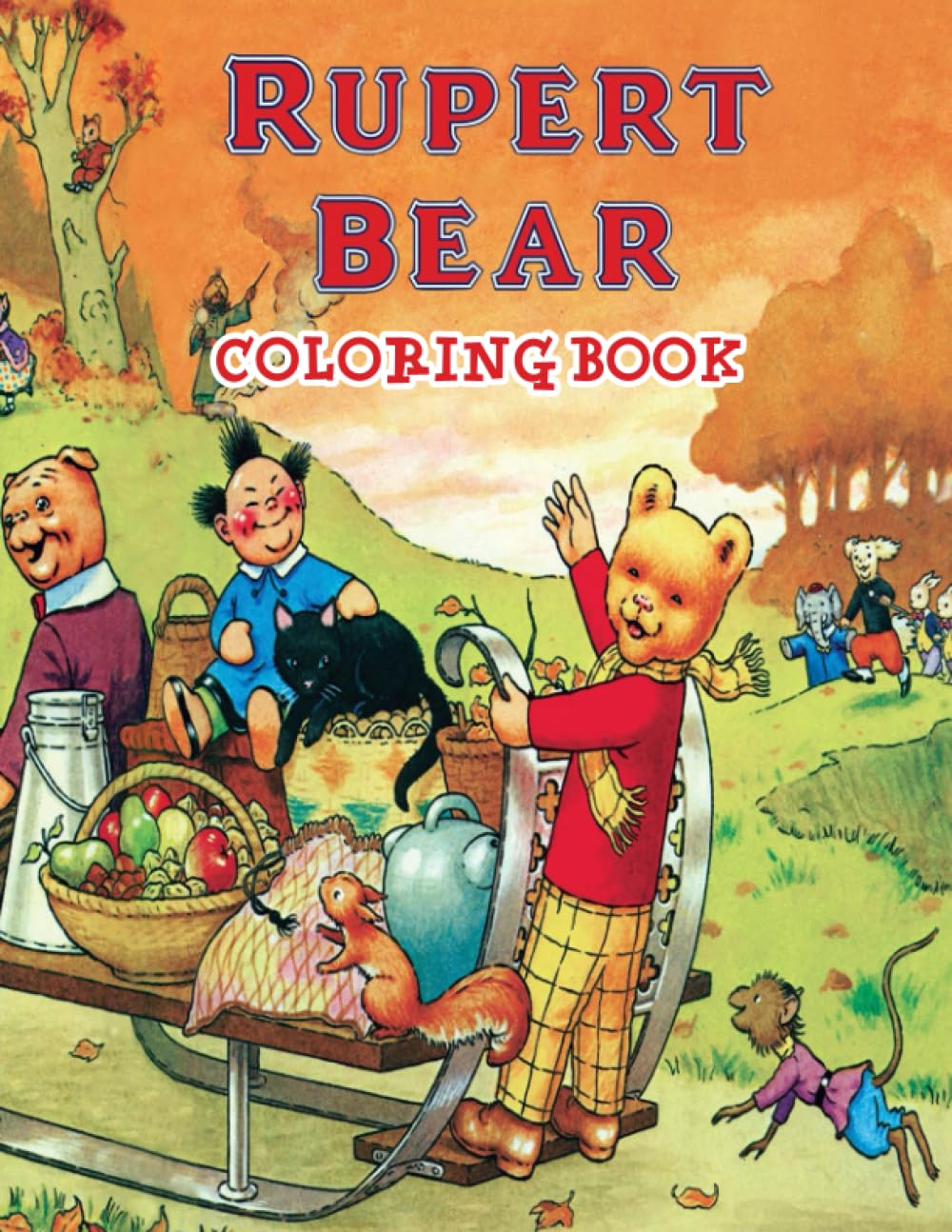 Rupert Bear Coloring Book: Great Pages with Premium Quality Images. Interesting coloring books, unique illustrations to increase creativity suitable for all ages.