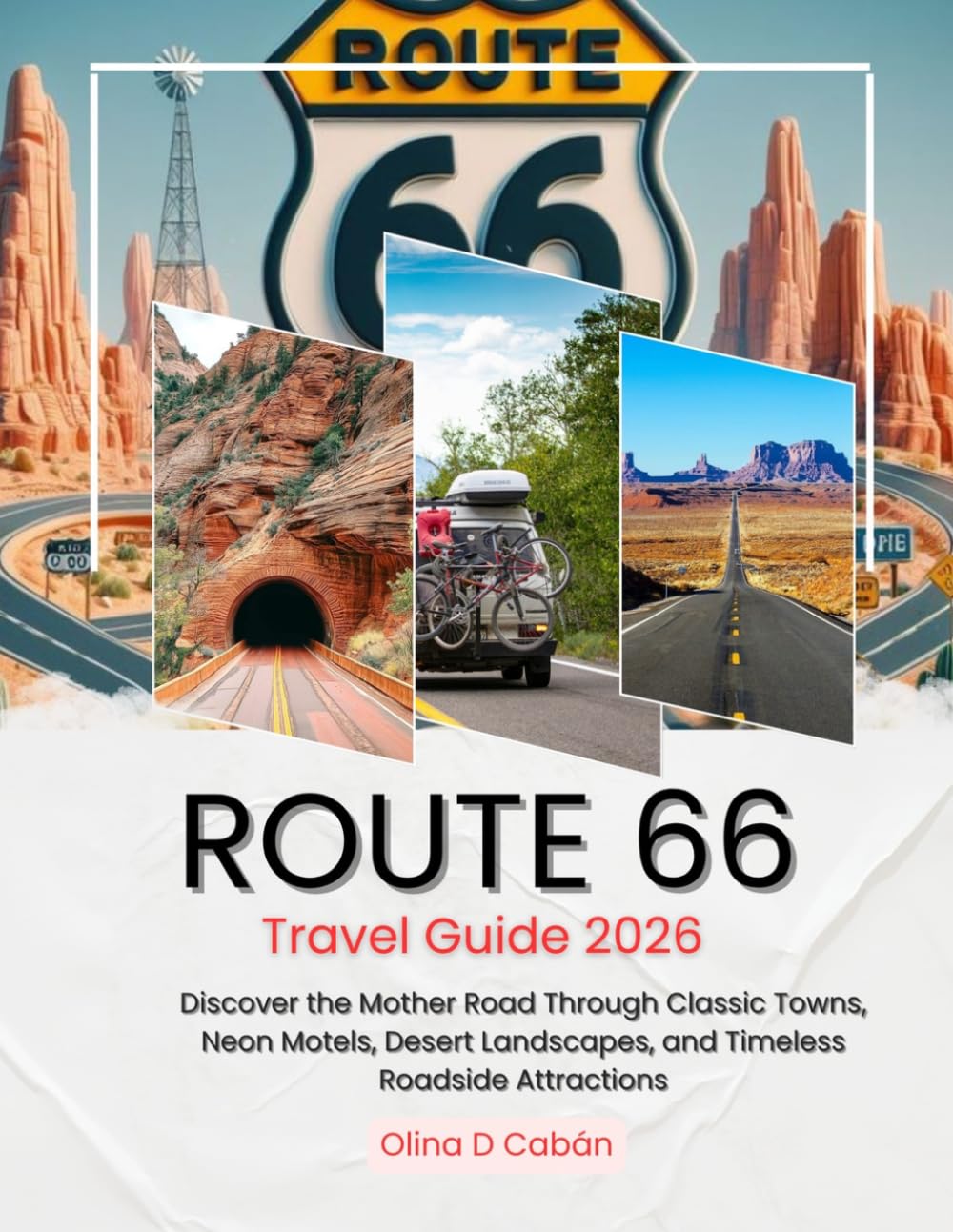 ROUTE 66 TRAVEL GUIDE 2026: Discover the Mother Road Through Classic Towns, Neon Motels, Desert Landscapes, and Timeless Roadside Attractions