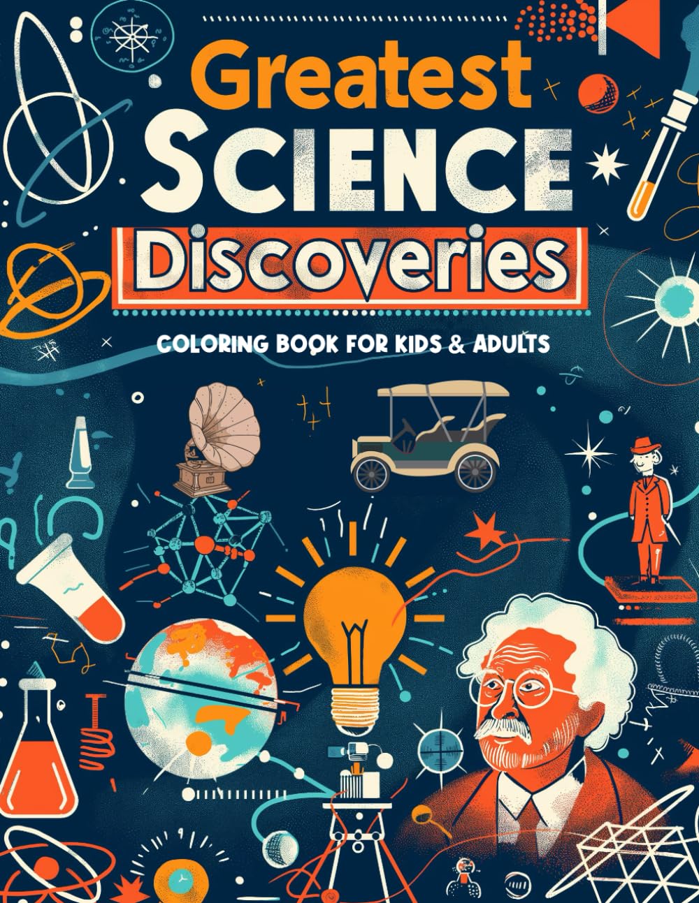 Greatest Science Discoveries and Inventions Coloring Book: Color & Learn the Greatest Science Inventions and Discoveries