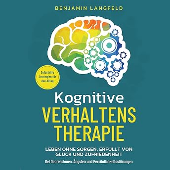 Kognitive Verhaltenstherapie – Selbsthilfe-Strategien für den Alltag Hörbuch von Benjamin Langfeld episode artwork