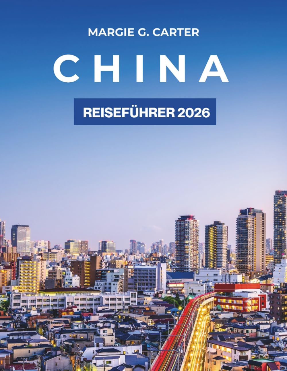 CHINA REISEFÜHRER 2026: Entdecken Sie versteckte Juwelen, Top-Spots und Expertentipps