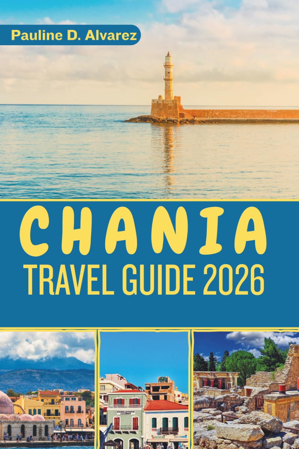 Chania Travel Guide 2026: Crete Best Beaches, History, and Attractions