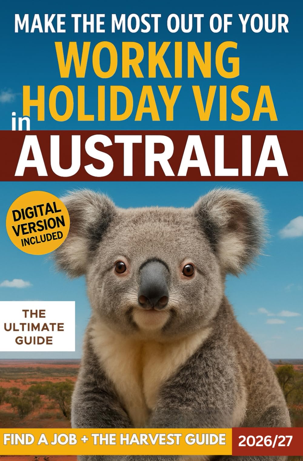 Make the best out of your Working Holiday Visa in Australia : The ultimate guide: Land a job quickly, deal with all the paperwork (visa, ... + The harvest guide for fruit-picking jobs