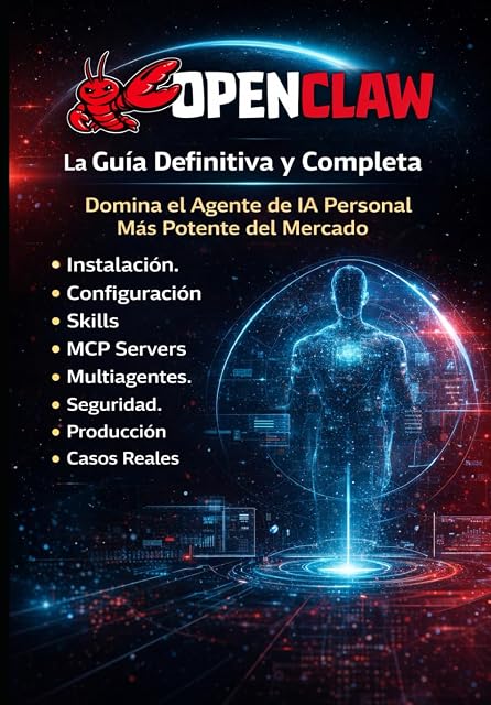 Portada de OPENCLAW La Guía Definitiva y Completa: Domina el Agente de IA Personal Más Potente del Mercado