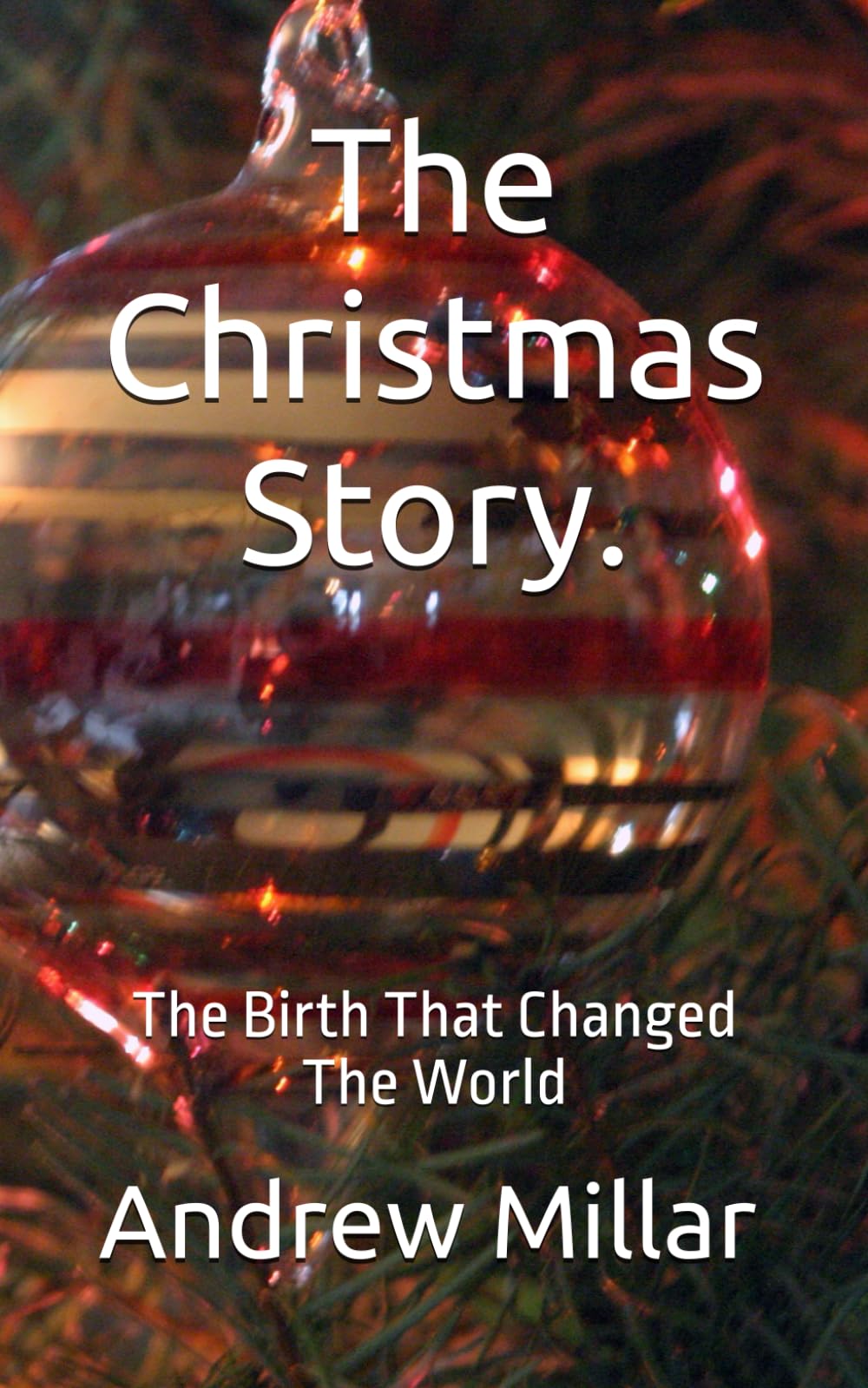 The Christmas Story.: The Birth That Changed The World