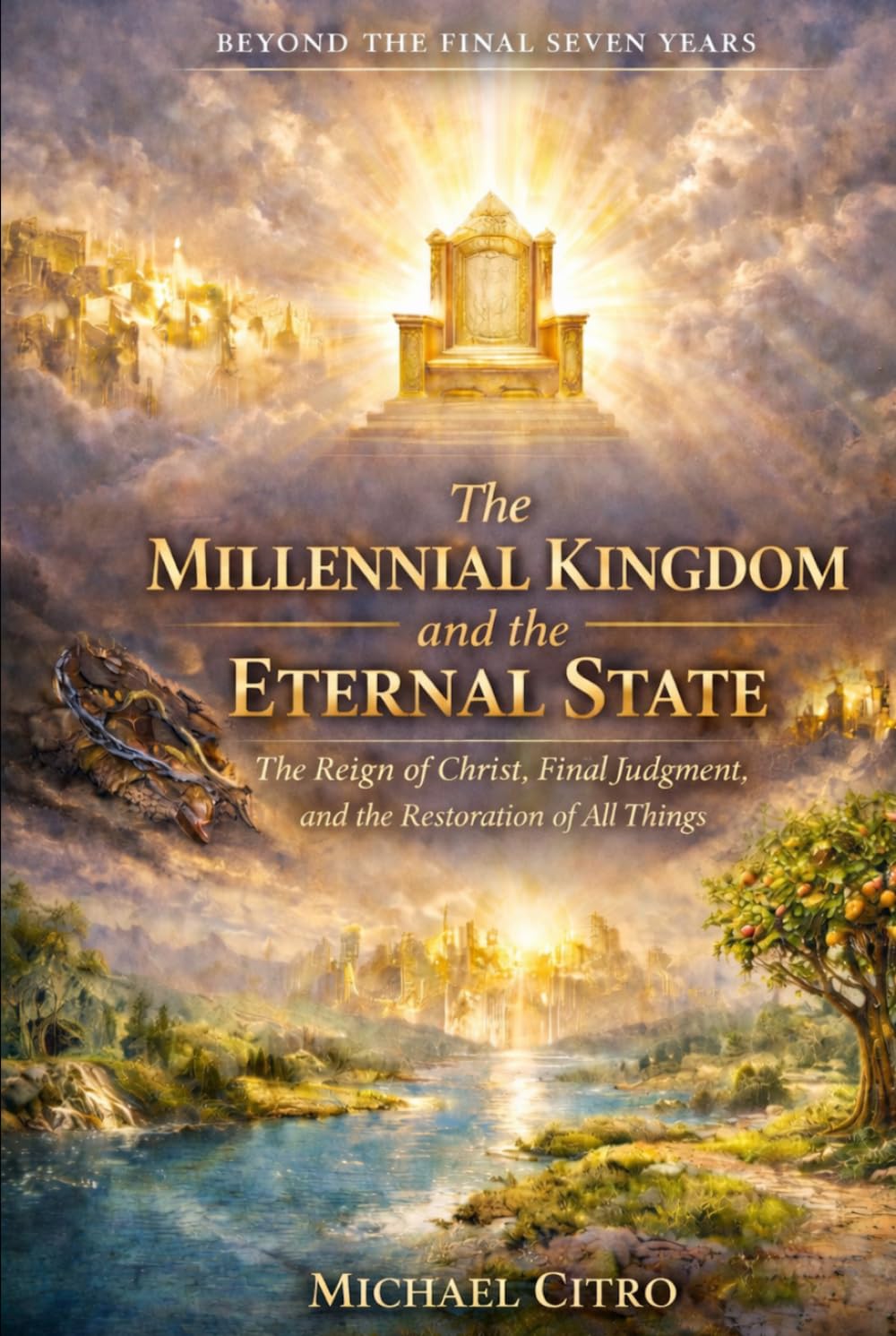 The Millennial Kingdom and the Eternal State: Christ’s Reign, Final Judgment, and the Restoration of All Things