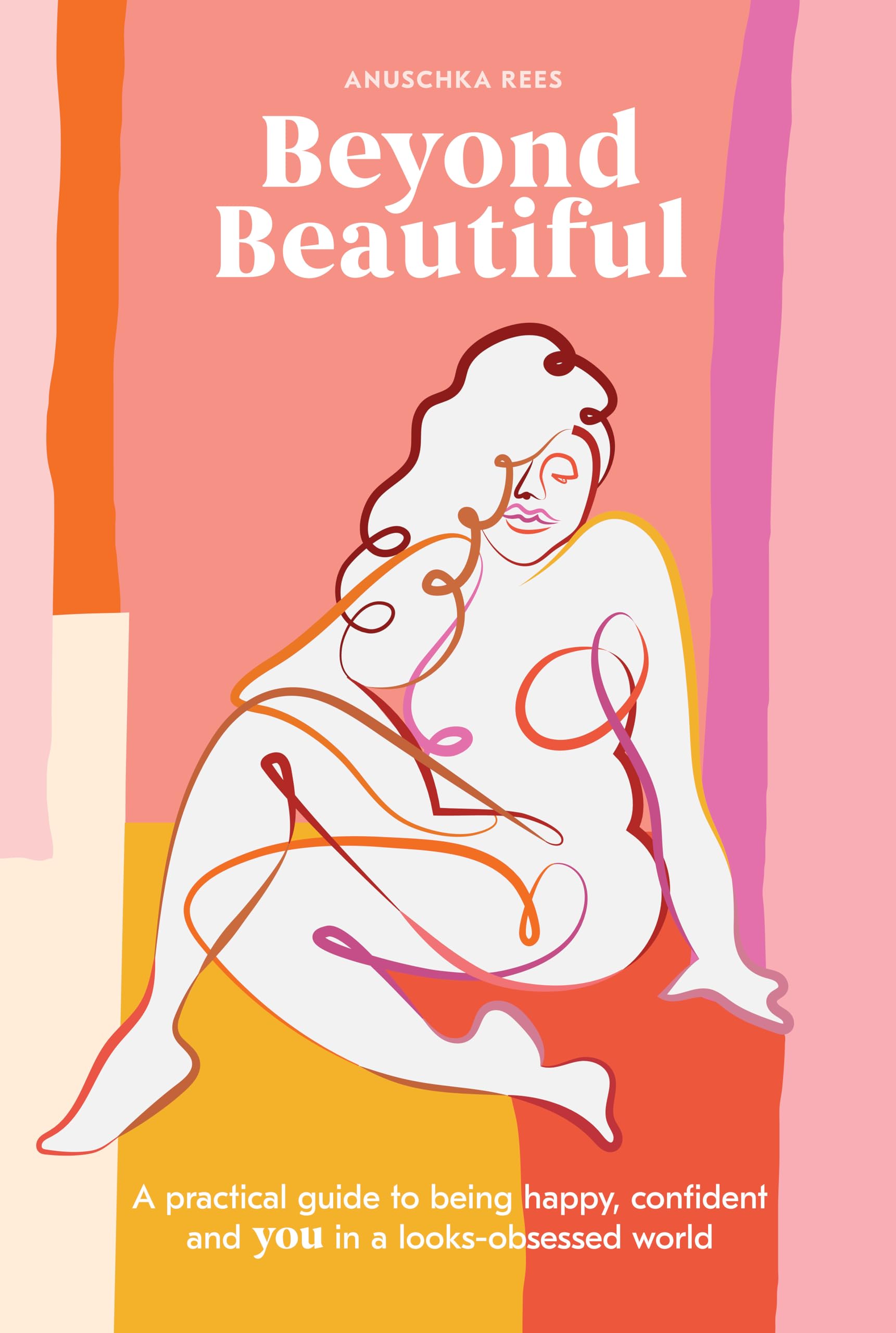 Beyond Beautiful: A Practical Guide to Being Happy, Confident, a