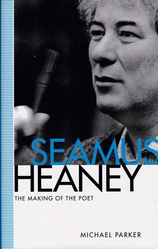 Seamus Heaney: The Making of the Poet